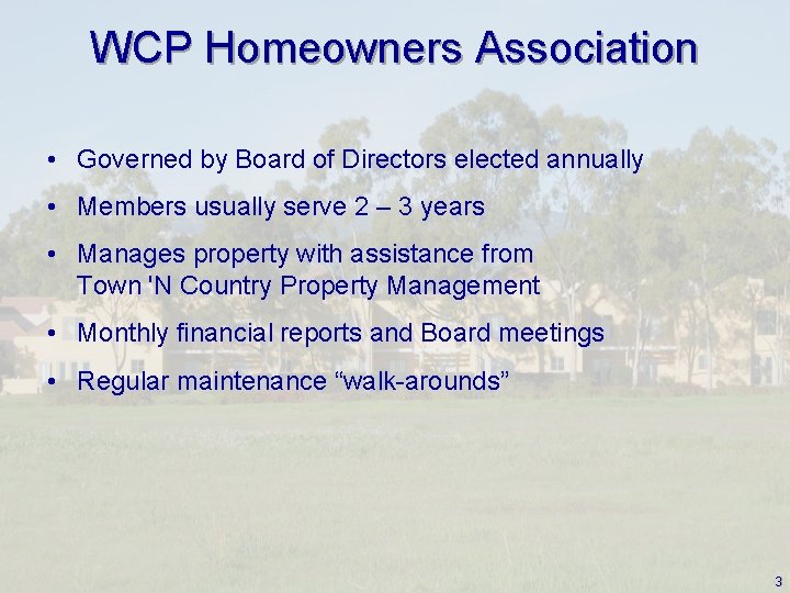 WCP Homeowners Association • Governed by Board of Directors elected annually • Members usually
