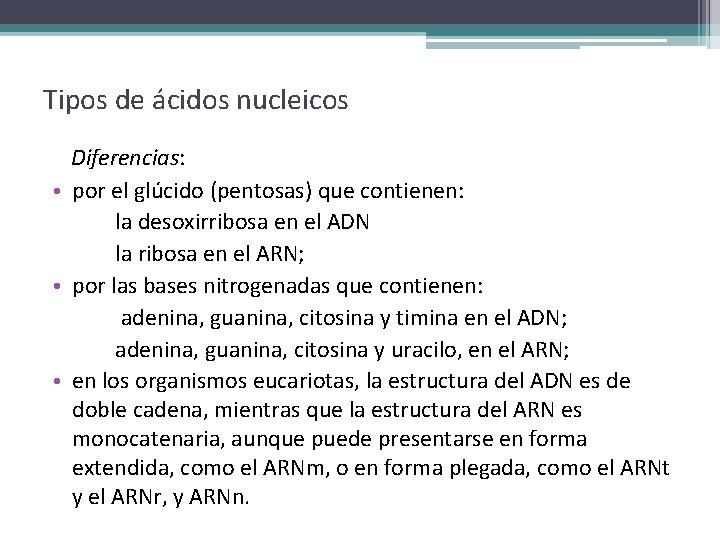 Tipos de ácidos nucleicos Diferencias: • por el glúcido (pentosas) que contienen: la desoxirribosa