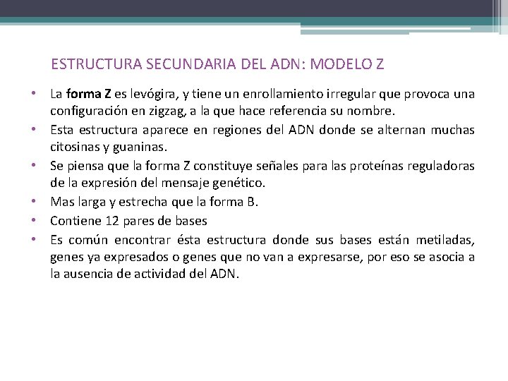 ESTRUCTURA SECUNDARIA DEL ADN: MODELO Z • La forma Z es levógira, y tiene