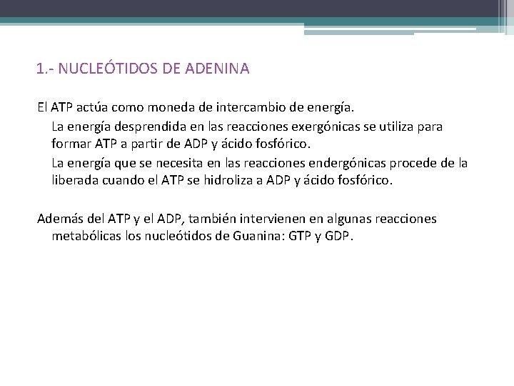 1. - NUCLEÓTIDOS DE ADENINA El ATP actúa como moneda de intercambio de energía.