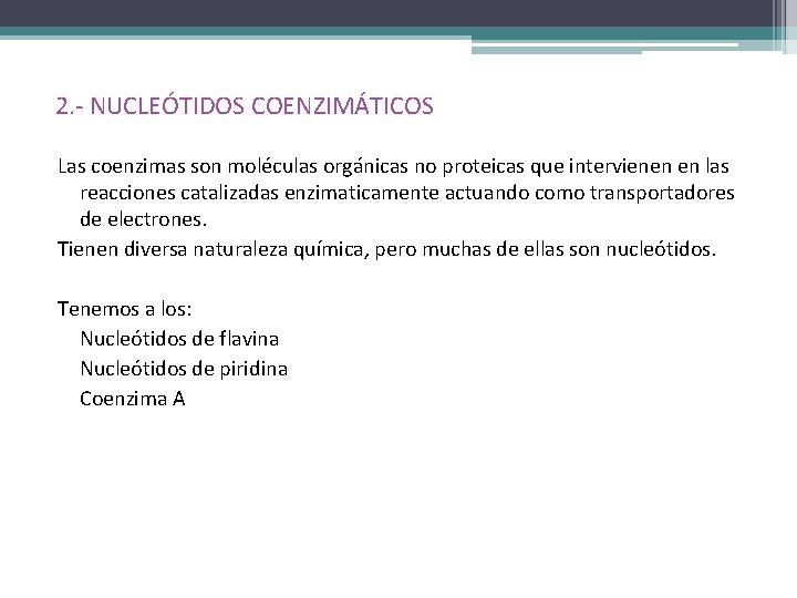 2. - NUCLEÓTIDOS COENZIMÁTICOS Las coenzimas son moléculas orgánicas no proteicas que intervienen en