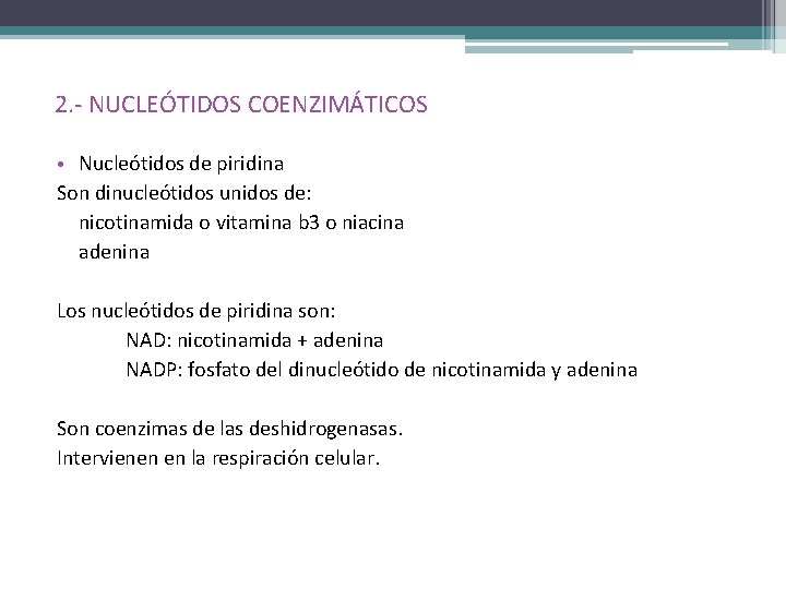 2. - NUCLEÓTIDOS COENZIMÁTICOS • Nucleótidos de piridina Son dinucleótidos unidos de: nicotinamida o