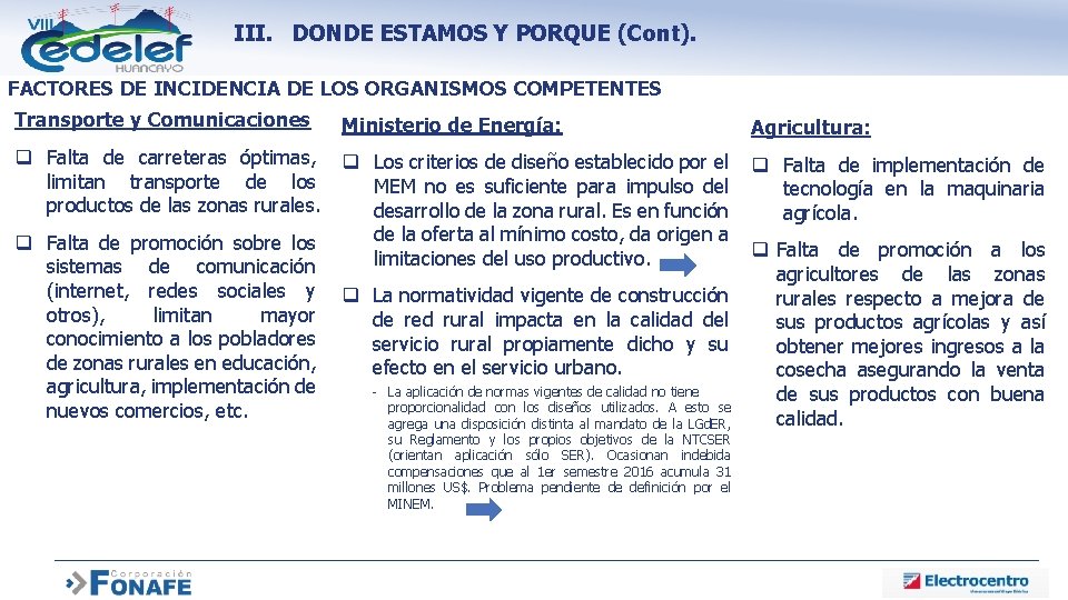 III. DONDE ESTAMOS Y PORQUE (Cont). FACTORES DE INCIDENCIA DE LOS ORGANISMOS COMPETENTES Transporte
