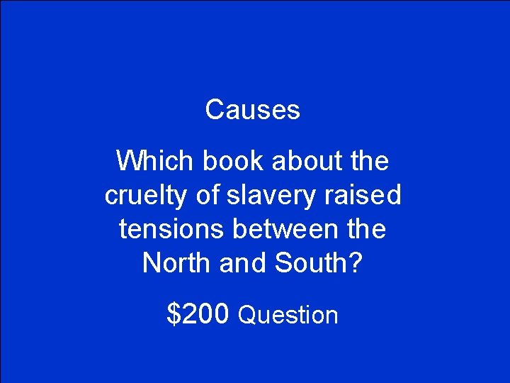 Causes Which book about the cruelty of slavery raised tensions between the North and