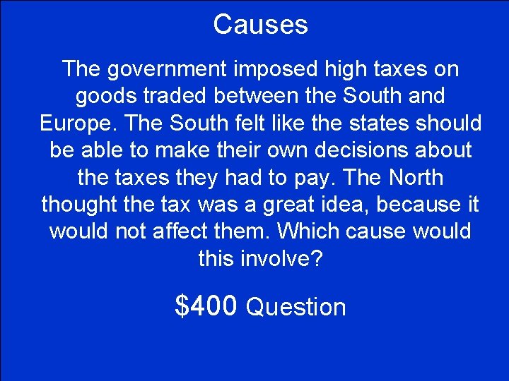 Causes The government imposed high taxes on goods traded between the South and Europe.