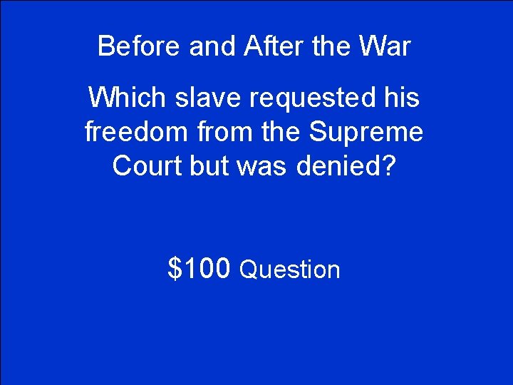 Before and After the War Which slave requested his freedom from the Supreme Court