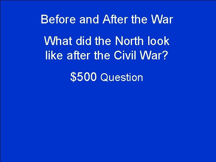 Before and After the War What did the North look like after the Civil