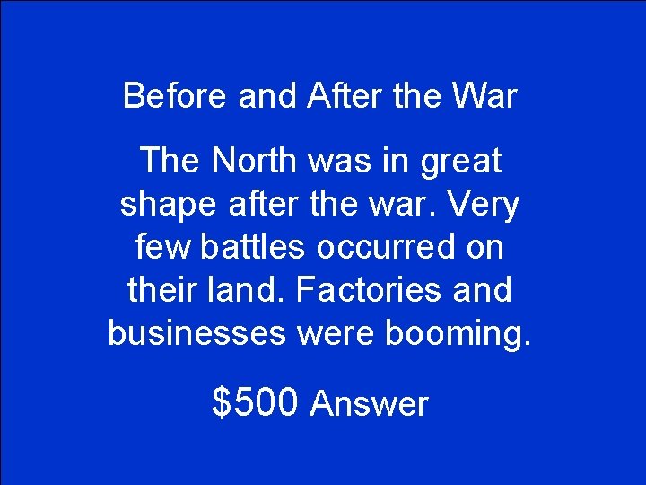 Before and After the War The North was in great shape after the war.