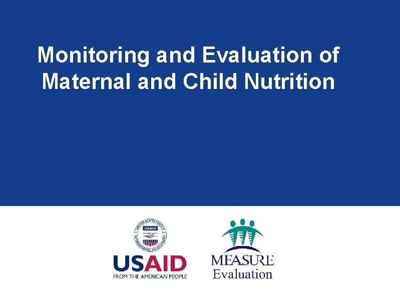 Monitoring and Evaluation of Maternal and Child Nutrition 