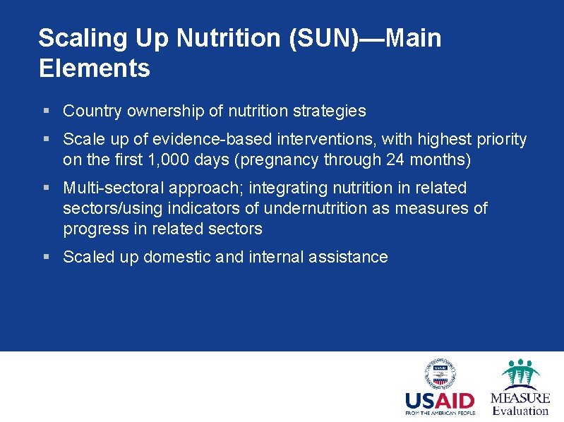 Scaling Up Nutrition (SUN)—Main Elements § Country ownership of nutrition strategies § Scale up