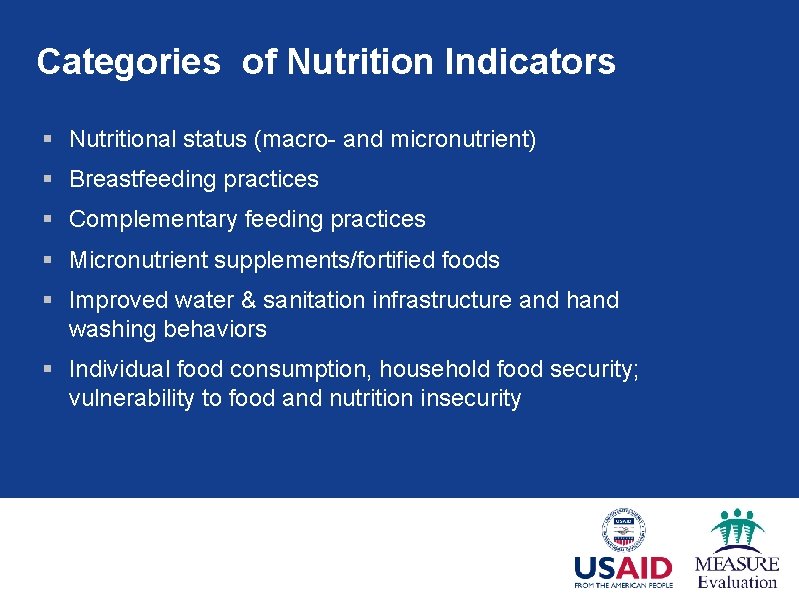 Categories of Nutrition Indicators § Nutritional status (macro- and micronutrient) § Breastfeeding practices §