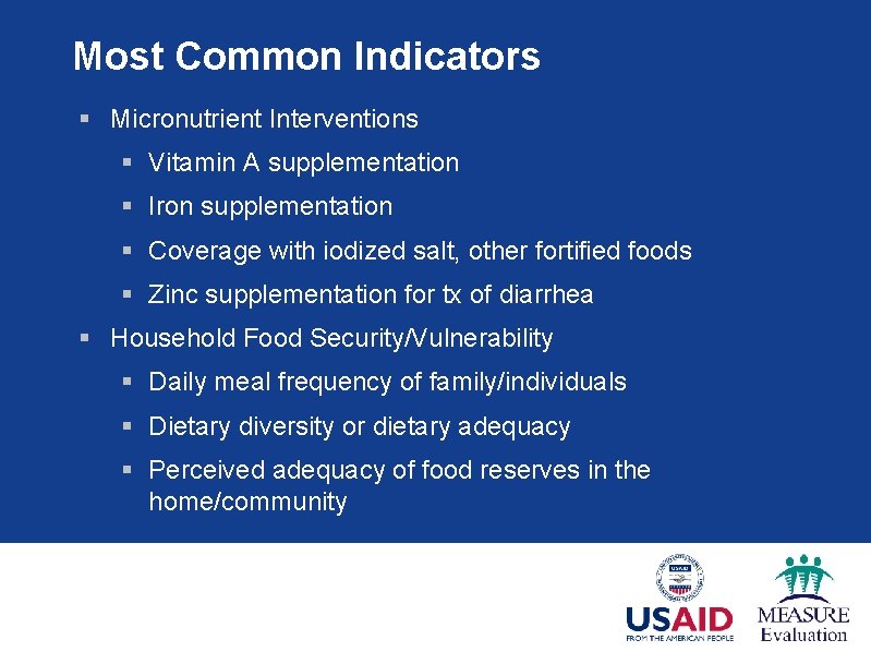 Most Common Indicators § Micronutrient Interventions § Vitamin A supplementation § Iron supplementation §