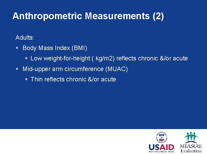 Anthropometric Measurements (2) Adults: § Body Mass Index (BMI) § Low weight-for-height ( kg/m