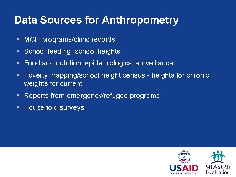 Data Sources for Anthropometry § MCH programs/clinic records § School feeding- school heights. §