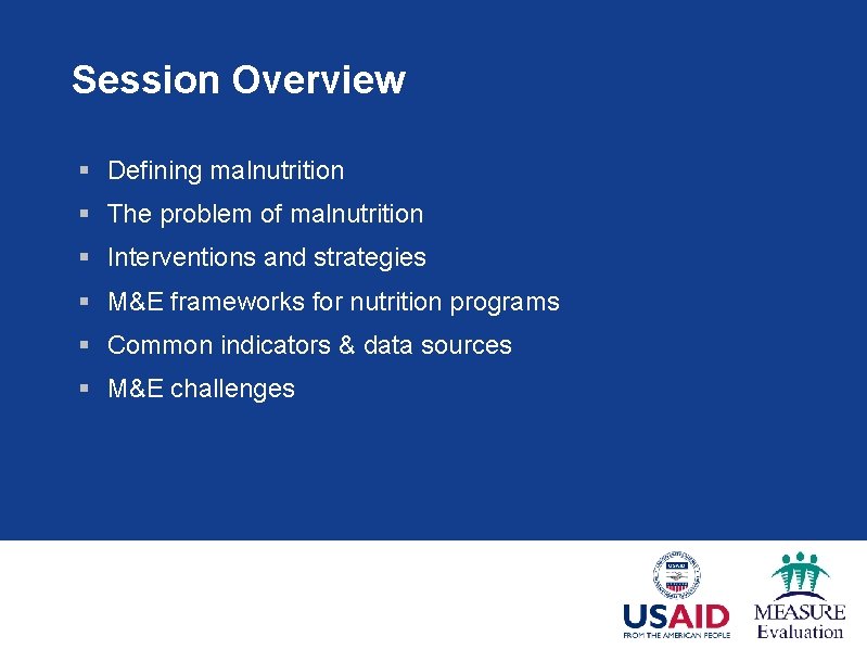 Session Overview § Defining malnutrition § The problem of malnutrition § Interventions and strategies