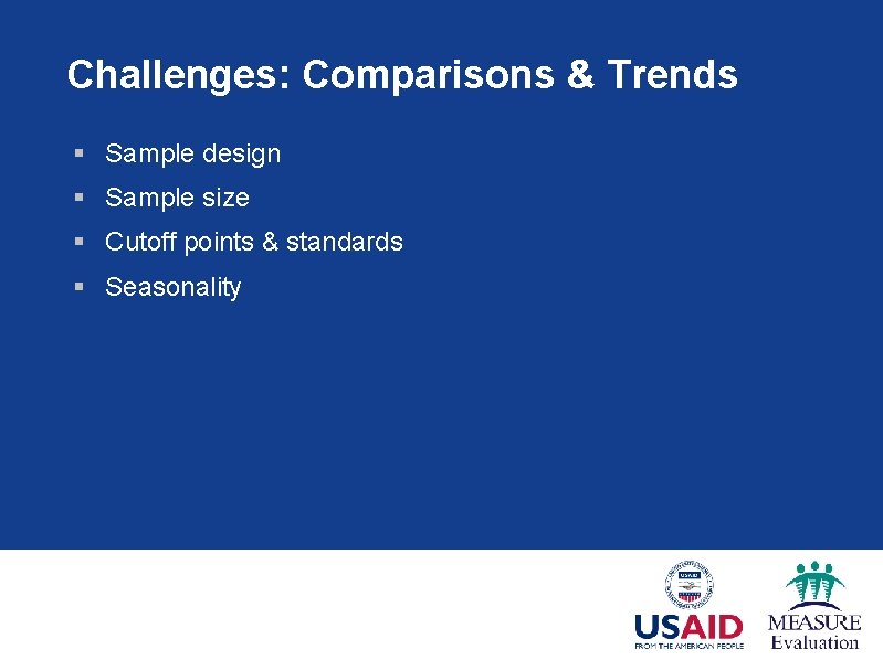 Challenges: Comparisons & Trends § Sample design § Sample size § Cutoff points &