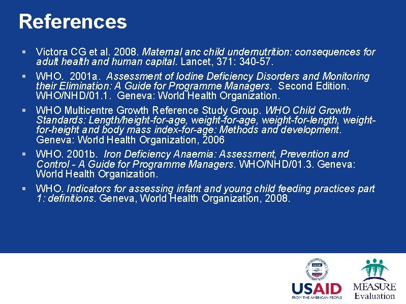 References § § § Victora CG et al. 2008. Maternal anc child undernutrition: consequences