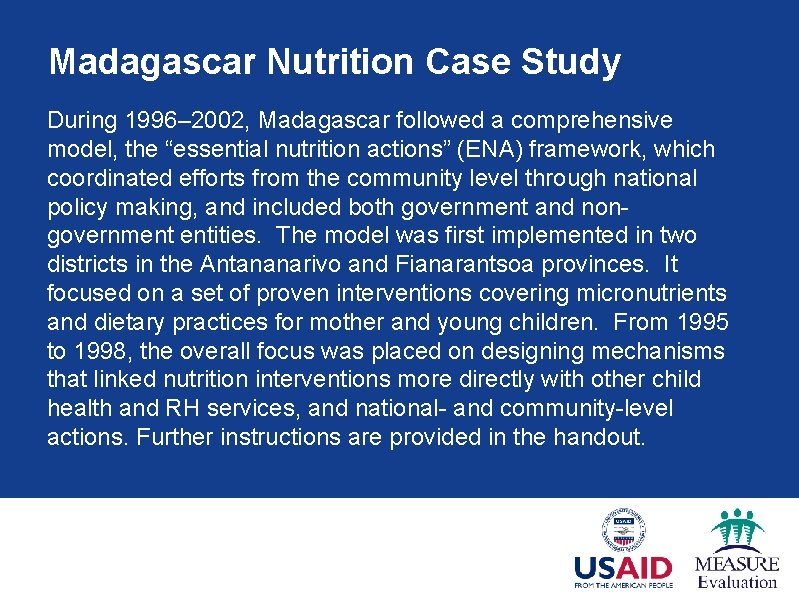 Madagascar Nutrition Case Study During 1996– 2002, Madagascar followed a comprehensive model, the “essential