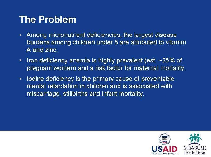 The Problem § Among micronutrient deficiencies, the largest disease burdens among children under 5