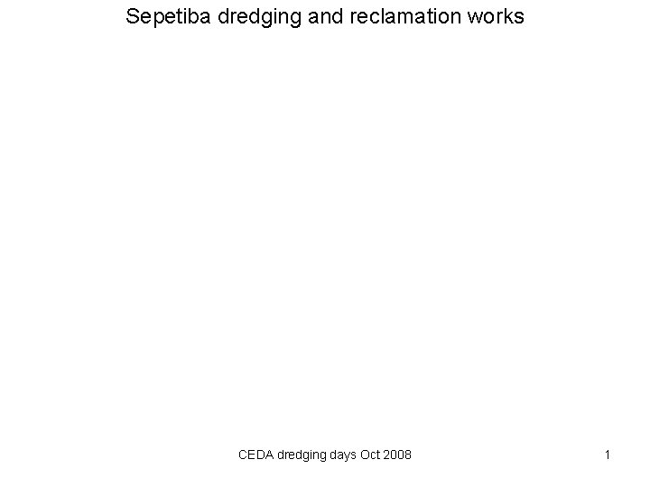 Sepetiba dredging and reclamation works CEDA dredging days – October 2008 Session 5: Dredging