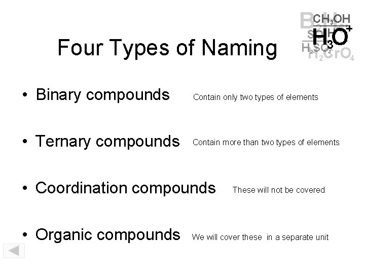 Four Types of Naming • Binary compounds Contain only two types of elements •