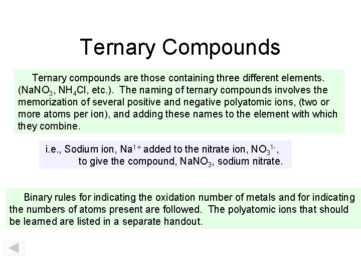 Ternary Compounds Ternary compounds are those containing three different elements. (Na. NO 3, NH