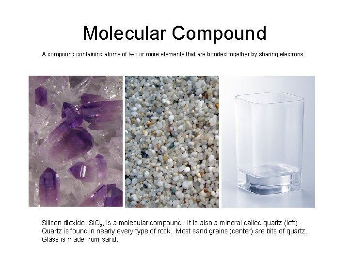 Molecular Compound A compound containing atoms of two or more elements that are bonded