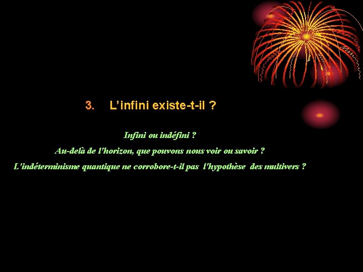 3. L’infini existe-t-il ? Infini ou indéfini ? Au-delà de l'horizon, que pouvons nous