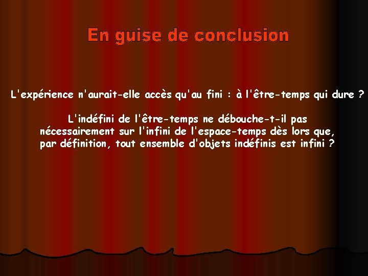 L'expérience n'aurait-elle accès qu'au fini : à l'être-temps qui dure ? L'indéfini de l'être-temps