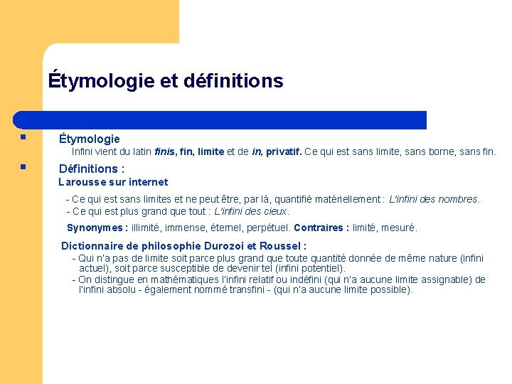 Étymologie et définitions § Étymologie § Définitions : Infini vient du latin finis, fin,