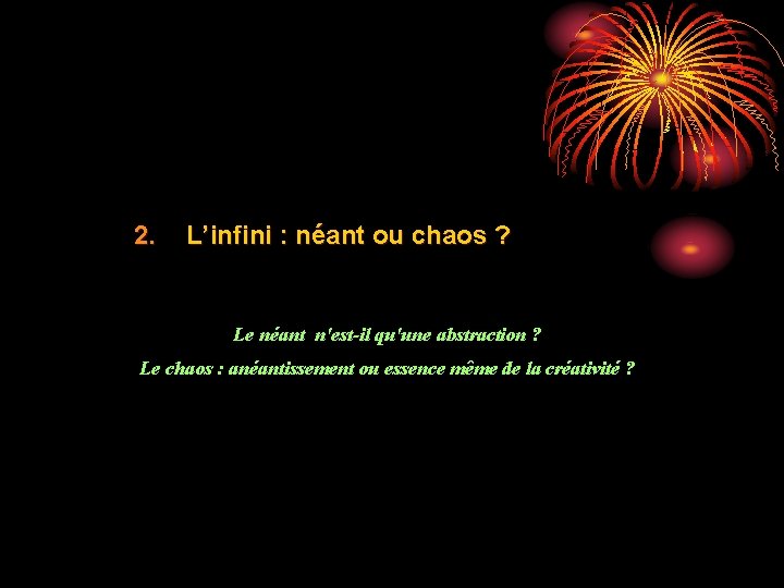 2. L’infini : néant ou chaos ? Le néant n'est-il qu'une abstraction ? Le