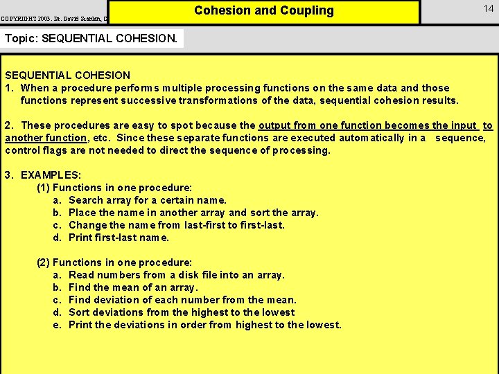 COPYRIGHT 2003: Dr. David Scanlan, CSUS Cohesion and Coupling 14 Topic: SEQUENTIAL COHESION 1.