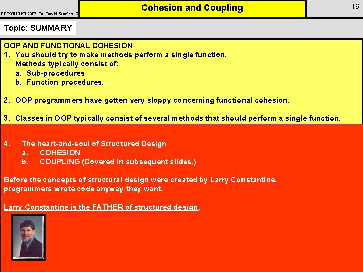 COPYRIGHT 2003: Dr. David Scanlan, CSUS Cohesion and Coupling Topic: SUMMARY OOP AND FUNCTIONAL