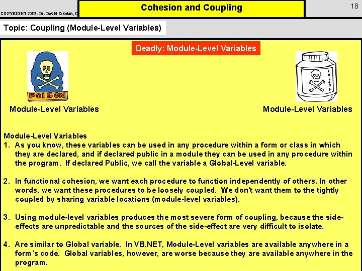 COPYRIGHT 2003: Dr. David Scanlan, CSUS 18 Cohesion and Coupling Topic: Coupling (Module-Level Variables)