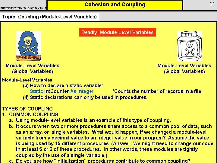 COPYRIGHT 2003: Dr. David Scanlan, CSUS 21 Cohesion and Coupling Topic: Coupling (Module-Level Variables)