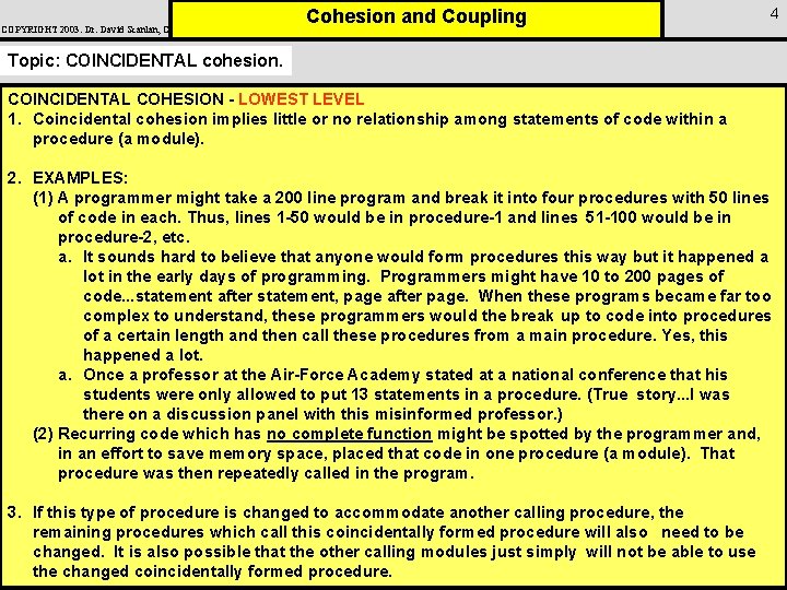 COPYRIGHT 2003: Dr. David Scanlan, CSUS Cohesion and Coupling 4 Topic: COINCIDENTAL cohesion. COINCIDENTAL