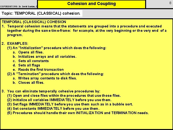 COPYRIGHT 2003: Dr. David Scanlan, CSUS Cohesion and Coupling Topic: TEMPORAL (CLASSICAL) cohesion. TEMPORAL