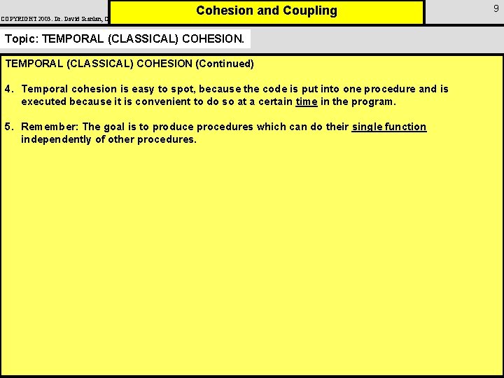 COPYRIGHT 2003: Dr. David Scanlan, CSUS Cohesion and Coupling Topic: TEMPORAL (CLASSICAL) COHESION (Continued)