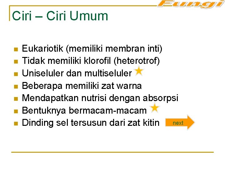 Ciri – Ciri Umum n n n n Eukariotik (memiliki membran inti) Tidak memiliki