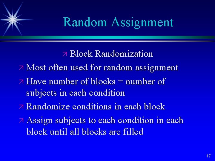 Random Assignment ä Block Randomization ä Most often used for random assignment ä Have