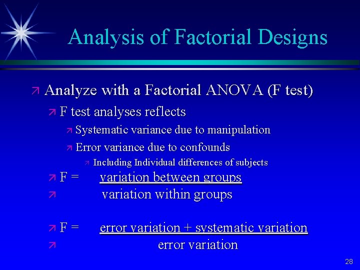 Analysis of Factorial Designs ä Analyze with a Factorial ANOVA (F test) ä F