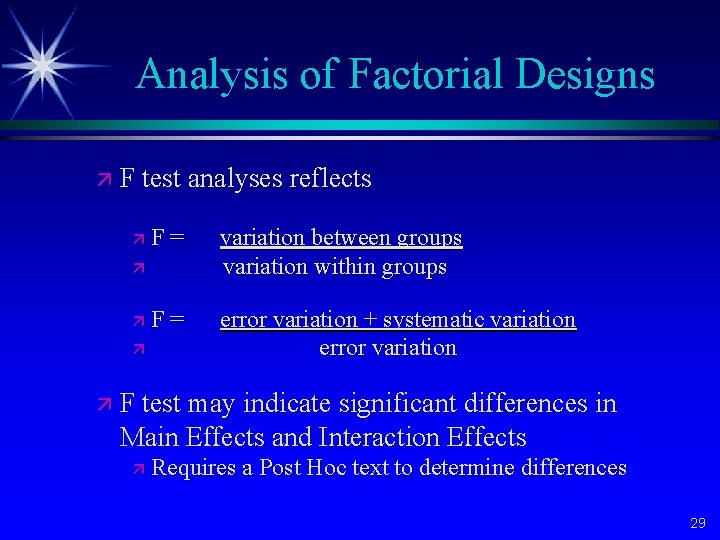 Analysis of Factorial Designs ä F test analyses reflects ä F= variation between groups