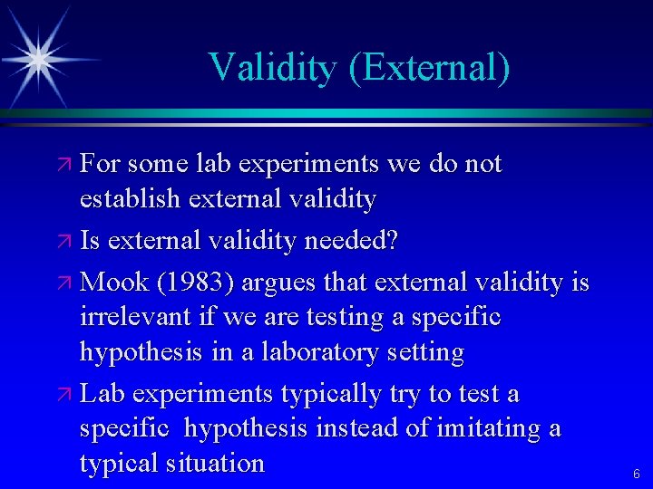 Validity (External) ä For some lab experiments we do not establish external validity ä