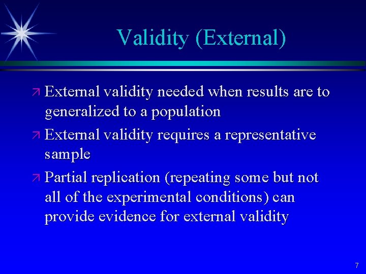 Validity (External) ä External validity needed when results are to generalized to a population