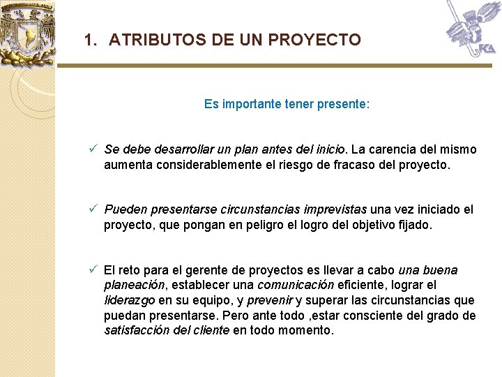 1. ATRIBUTOS DE UN PROYECTO Es importante tener presente: Se debe desarrollar un plan 1. ATRIBUTOS DE UN PROYECTO Es importante tener presente: Se debe desarrollar un plan