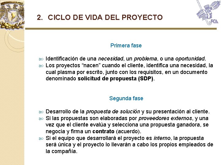 2. CICLO DE VIDA DEL PROYECTO Primera fase Identificación de una necesidad, un problema, 2. CICLO DE VIDA DEL PROYECTO Primera fase Identificación de una necesidad, un problema,