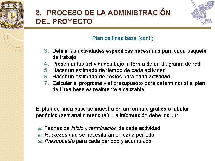 3. PROCESO DE LA ADMINISTRACIÓN DEL PROYECTO Plan de línea base (cont. ) 3. 3. PROCESO DE LA ADMINISTRACIÓN DEL PROYECTO Plan de línea base (cont. ) 3.