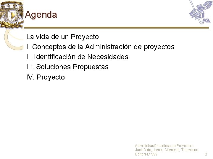Agenda La vida de un Proyecto I. Conceptos de la Administración de proyectos II. Agenda La vida de un Proyecto I. Conceptos de la Administración de proyectos II.