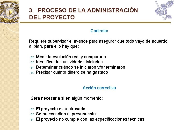 3. PROCESO DE LA ADMINISTRACIÓN DEL PROYECTO Controlar Requiere supervisar el avance para asegurar 3. PROCESO DE LA ADMINISTRACIÓN DEL PROYECTO Controlar Requiere supervisar el avance para asegurar