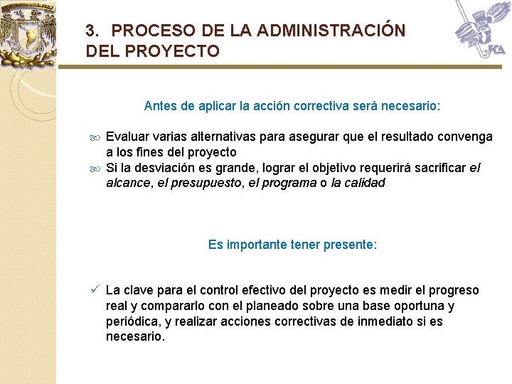 3. PROCESO DE LA ADMINISTRACIÓN DEL PROYECTO Antes de aplicar la acción correctiva será 3. PROCESO DE LA ADMINISTRACIÓN DEL PROYECTO Antes de aplicar la acción correctiva será